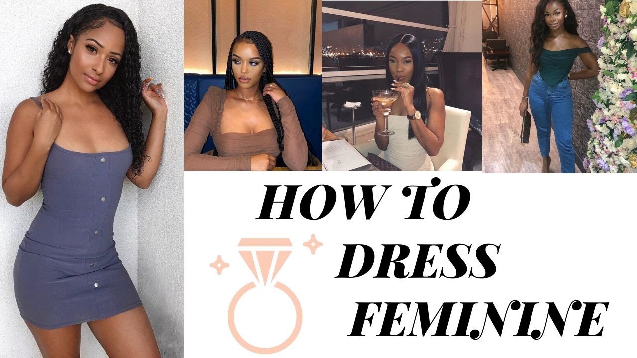 10 WAYS TO DRESS MORE FEMININE ( MUST WATCH) #girltalk