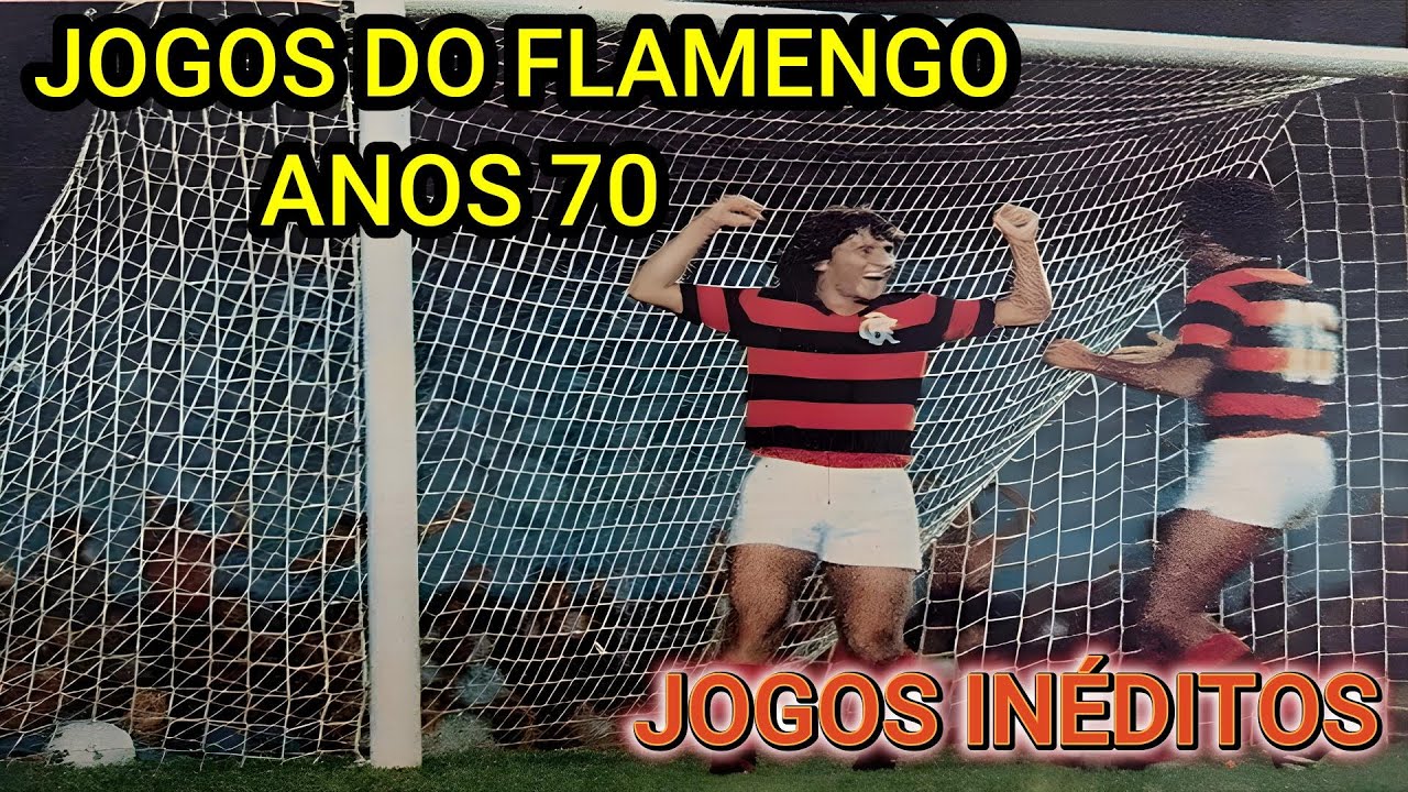 JOGOS DO FLAMENGO INÉDITOS NOS ANOS 70