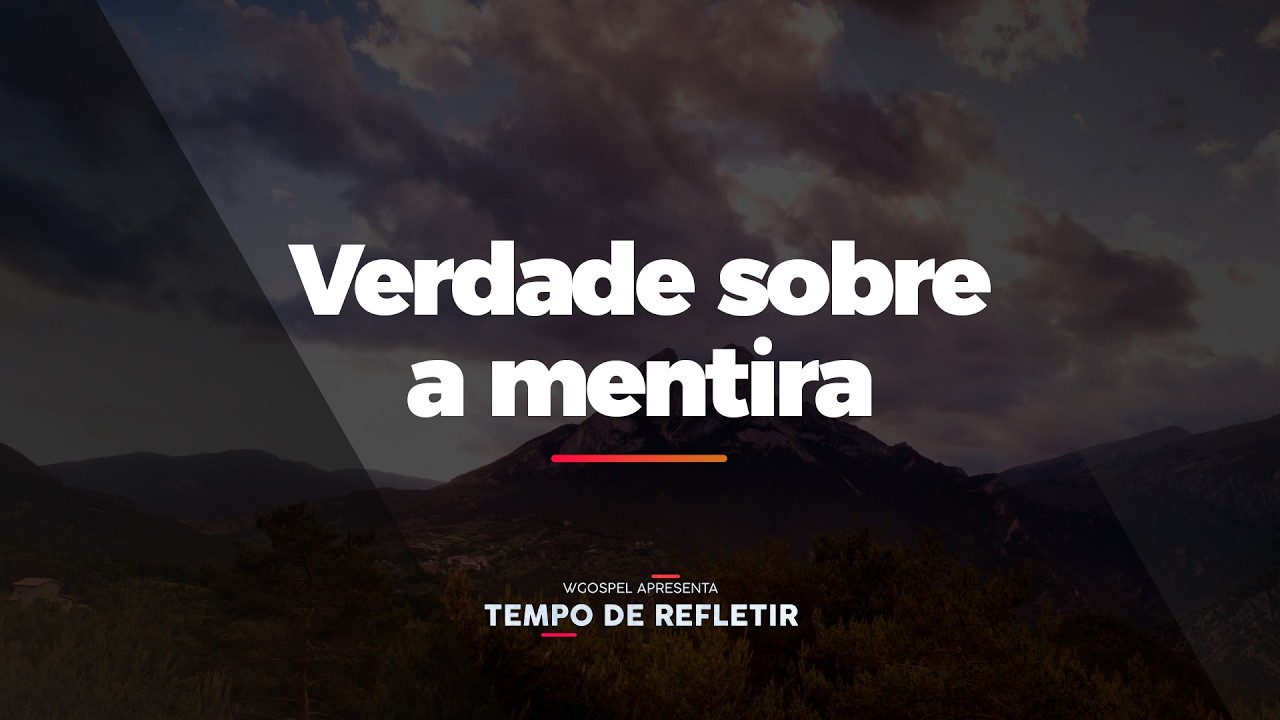 [Tempo de Refletir] Verdade sobre a mentira