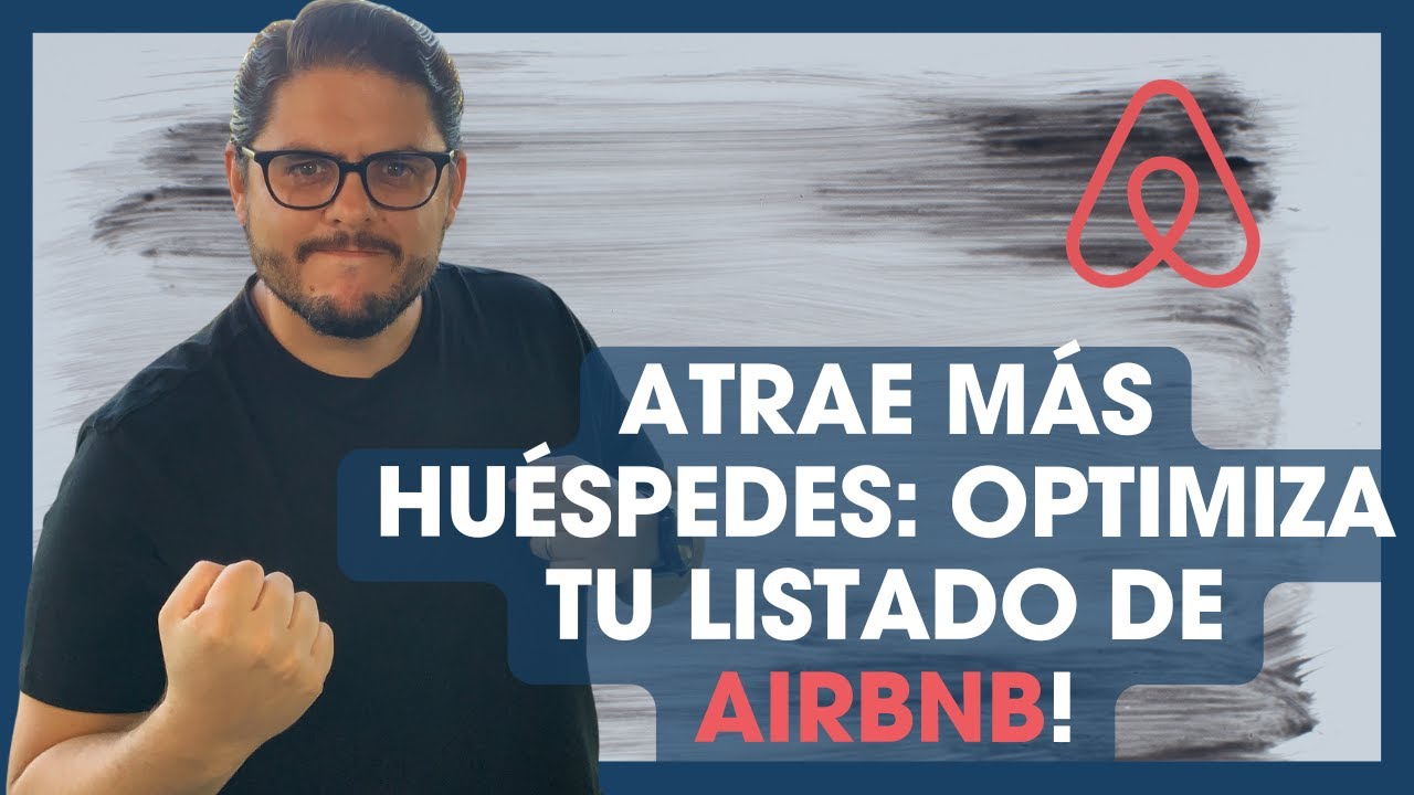 Maximiza Tu Anuncio de Airbnb para Atraer Más Huéspedes | Serie Descubre y Mejora
