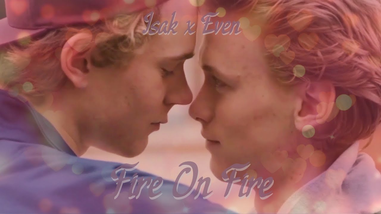 Isak x Even // Fire On Fire (SKAM Norway)