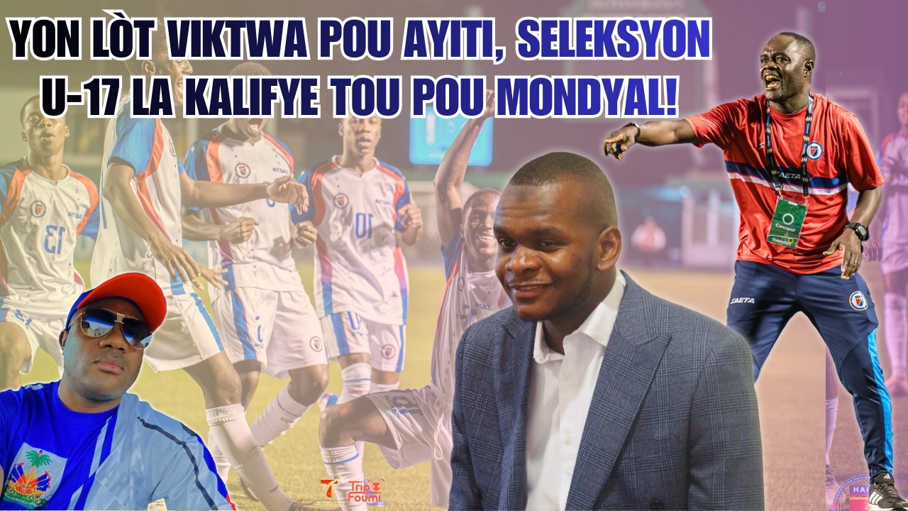 Yon lòt viktwa pou Ayiti, aprè gwo seleksyon an se tou pa U 17 la ki kalifye pou mondyal!