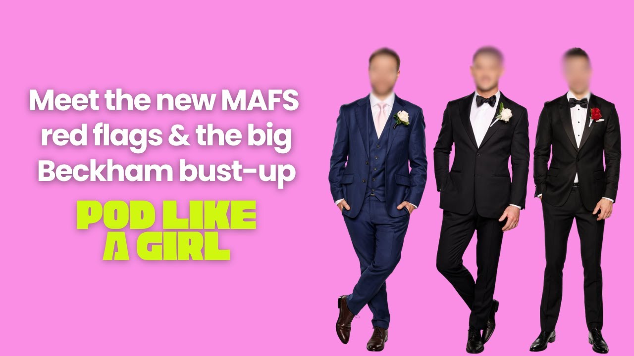 Meet the new MAFS red flags & the big Beckham bust-up