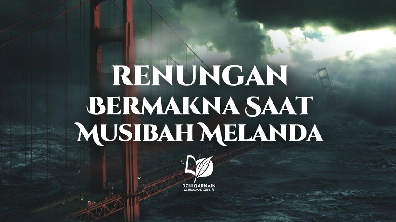 Renungan Bermakna saat Musibah Melanda