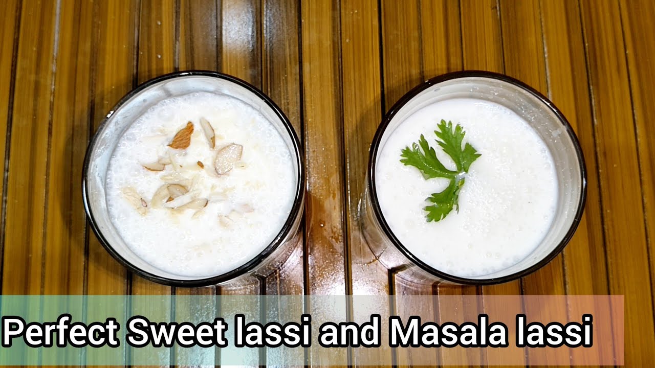Perfect Sweet lassi and masala lassi | Recipe for homemade perfect curd.