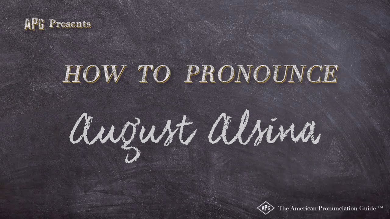 How to Pronounce August Alsina (Real Life Examples!)