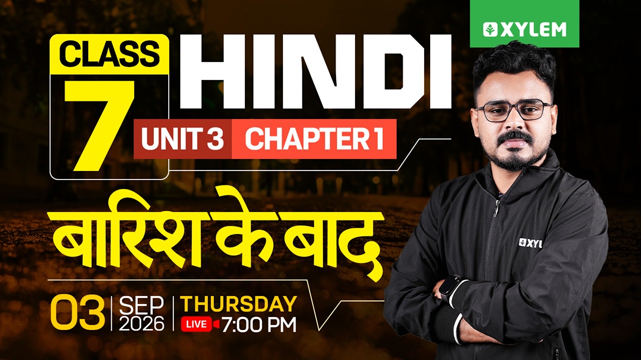 Class 7 Hindi : Unit 3 - Chapter 1 : बारिश के बाद | Xylem Class 7