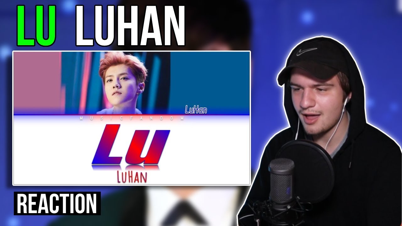LuHan - 'Lu' | REACTION