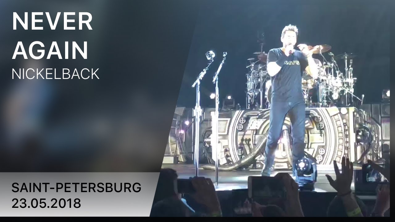 Nickelback - Never Again (Saint-Petersburg 23.05.2018) | 4K LIVE