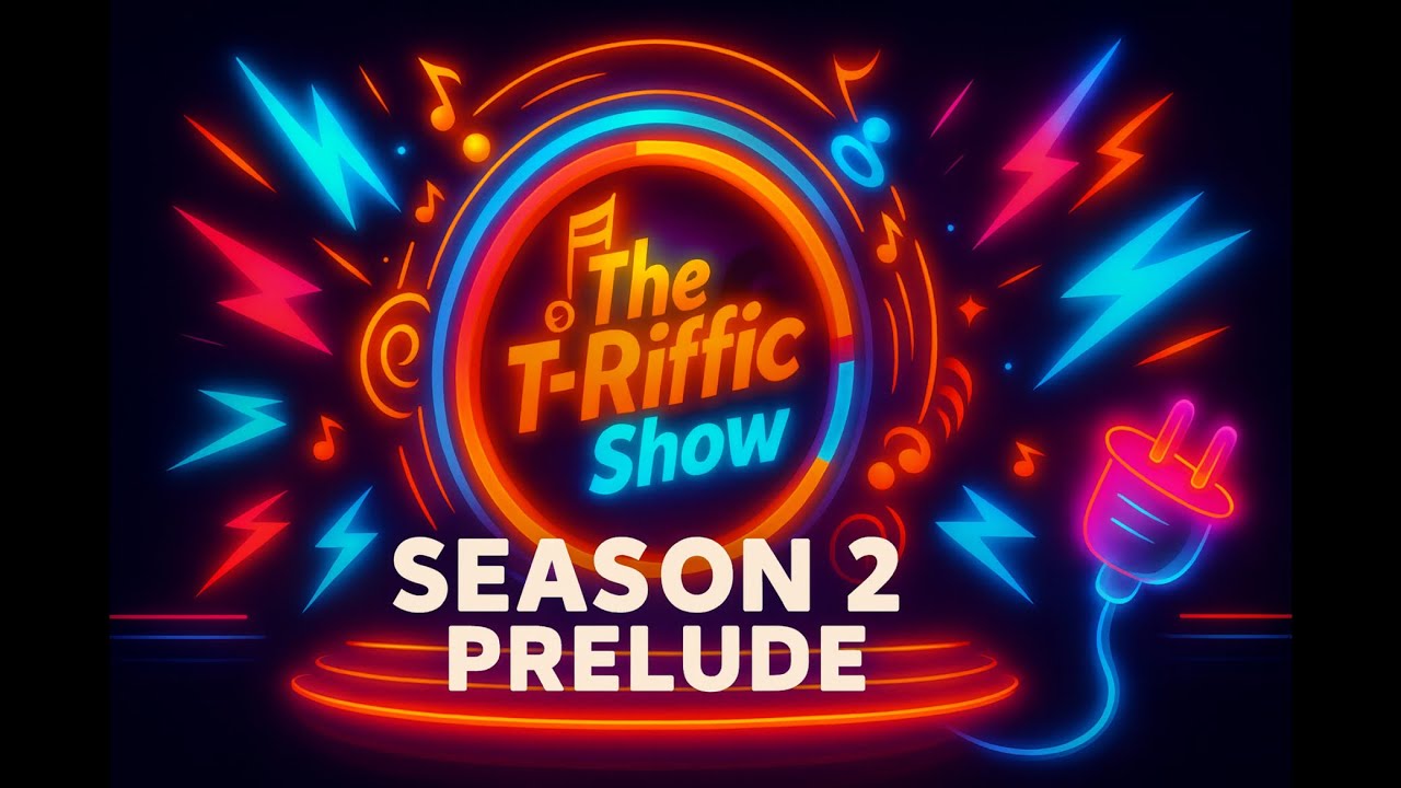 The T-Riffic Show Prelude 🎬 – Season 2 Debut