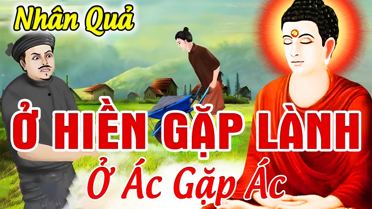 Luật Nh&acirc;n Quả Kh&ocirc;ng Trừ Ai, Ở HIỀN GẶP L&Agrave;NH...Ở &Aacute;C GẶP &Aacute;C _ Gieo Gi&oacute; Gặt B&atilde;o | Nh&acirc;n Quả B&aacute;o Ứng 2025