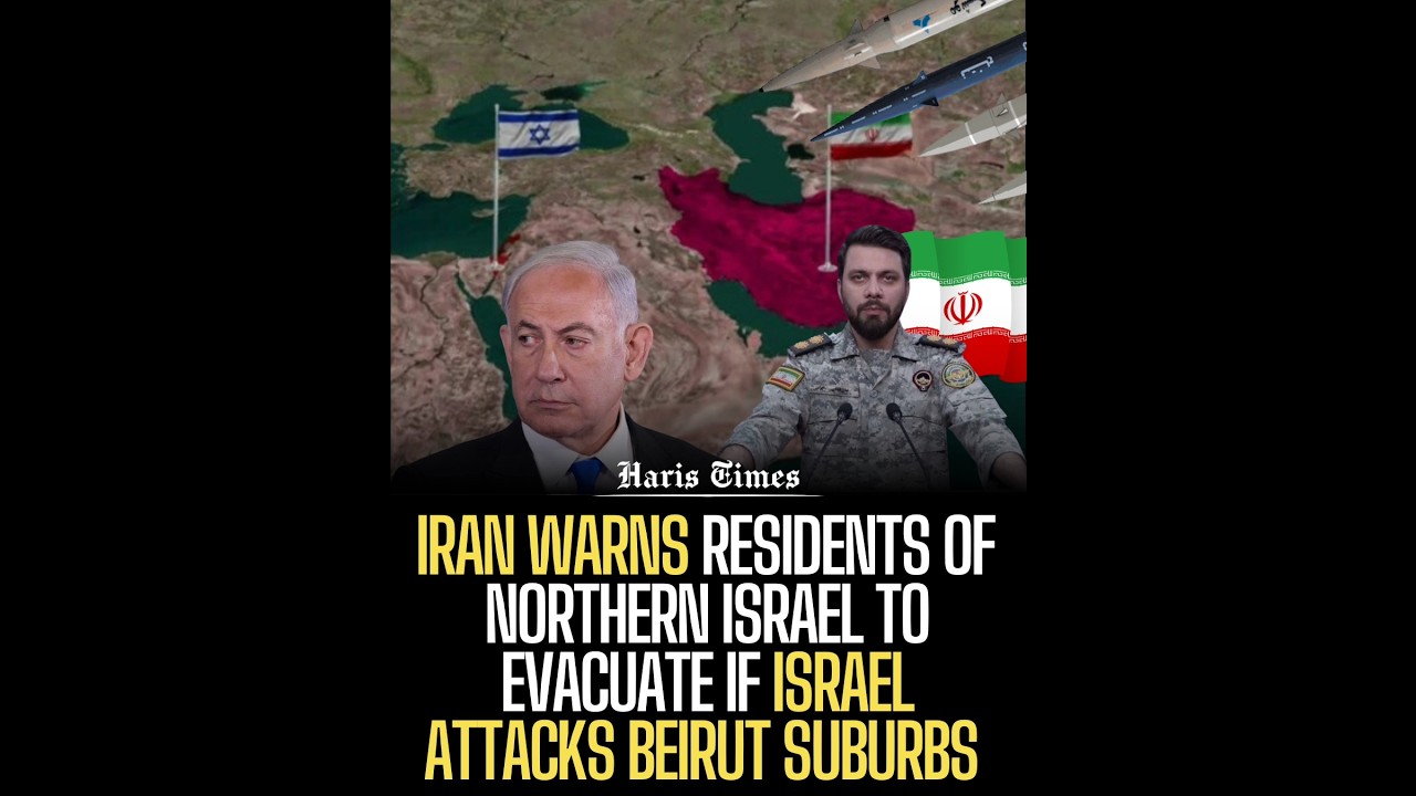 ​Iran Warns Residents of Northern Israel to Evacuate if Israel Attacks Beirut Suburbs