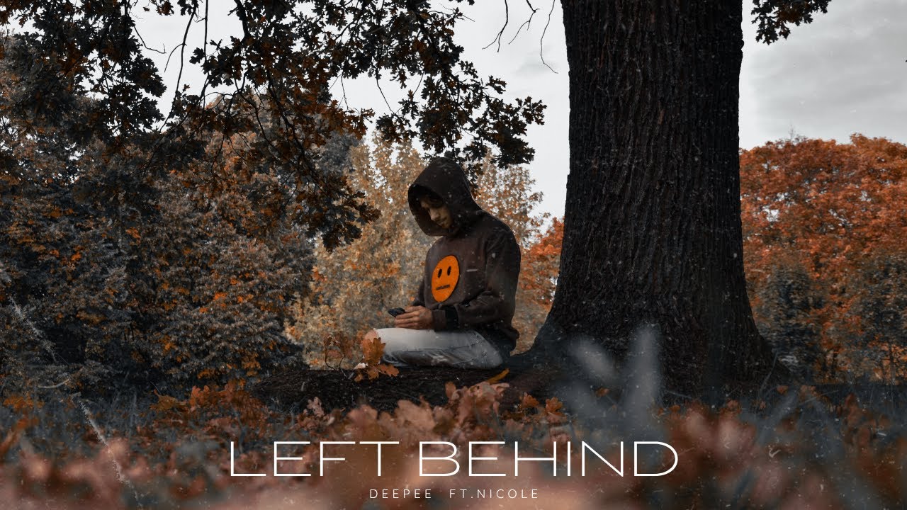 LEFT BEHIND  - DEEPEE FT.NICOLE
