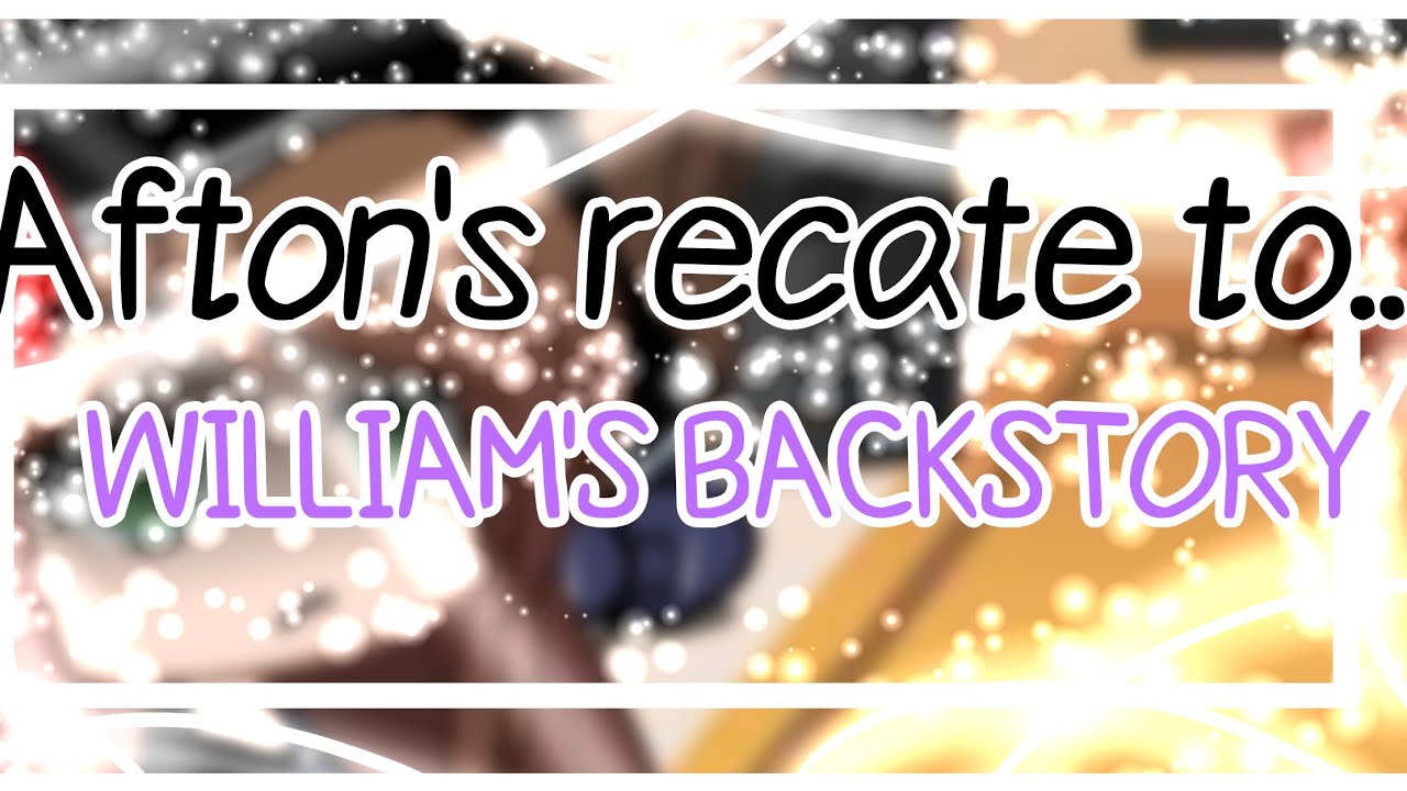 [OLD]Afton's react to William's backstory | + everyone thoughts