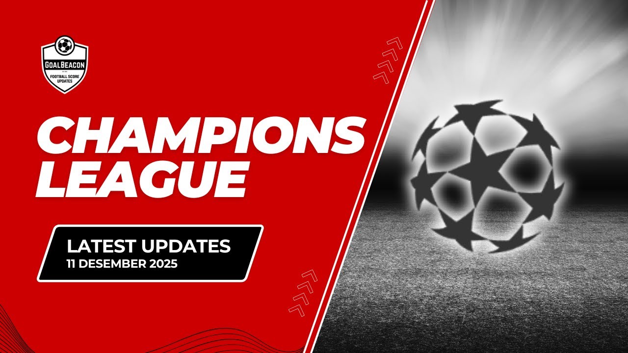 UEFA Champions League Update (10–11 Desember 2025) | Hasil Pertandingan, Klasemen | GoalBeacon