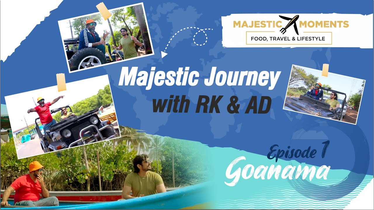 Majestic Journey with RK & AD | Episode 1 Goanama | (Part 1) | OUT NOW