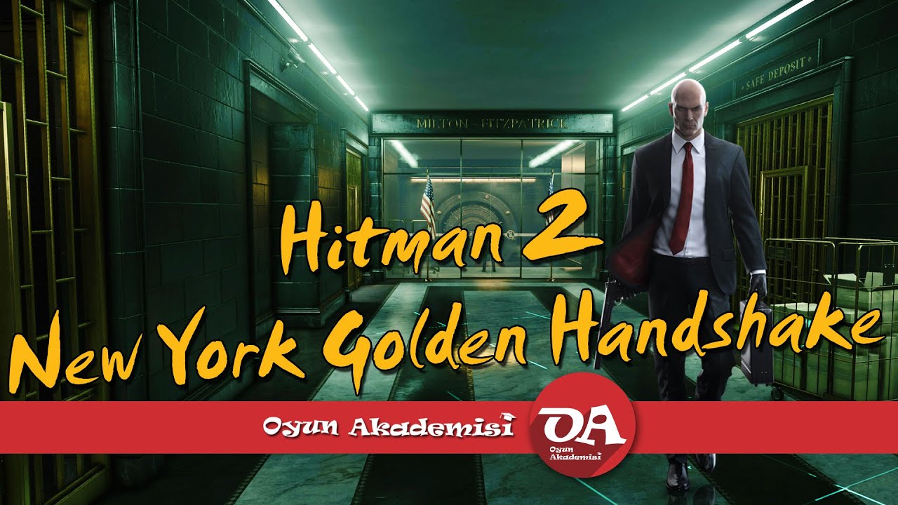 Hitman 2  Türkçe Bölüm New York Golden Handshake | Mission Walkthrough