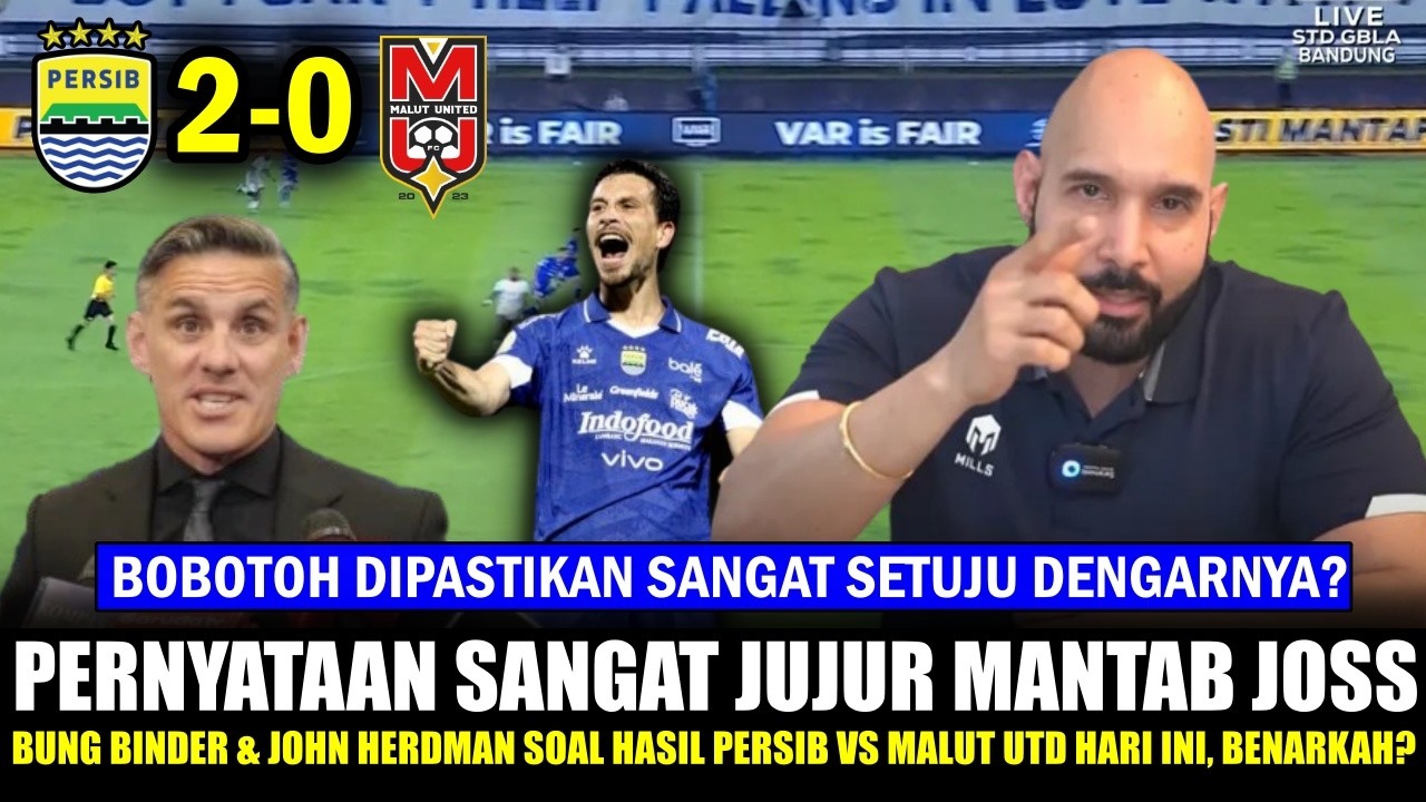 🔵MEMANG TOP JOSS~Pernyataan Sangat JUJUR Bung Binder & John Herman AKUI Persib vs Malut UTD~Really?