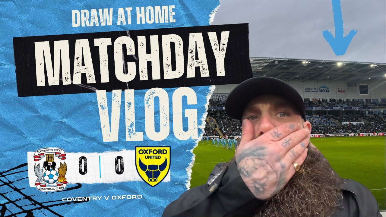 Pressure Building at the CBS… | Coventry City vs Oxford Matchday Vlog