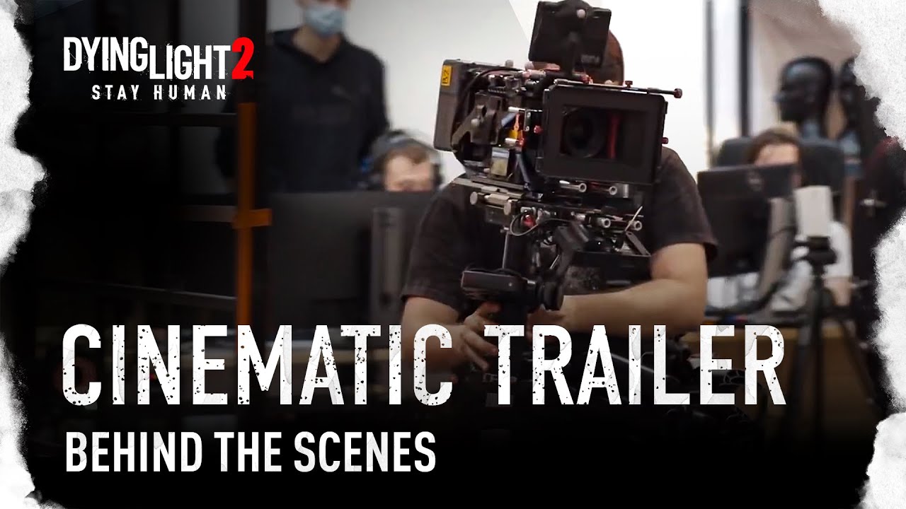 Dying Light 2 Stay Human Cinematic Trailer - Behind The Scenes