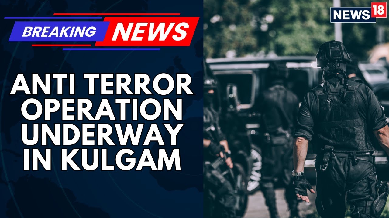 Major Anti Terror Operation Underway In Kulgam,J&K | Encounter is underway in Kulgam, South Kashmir