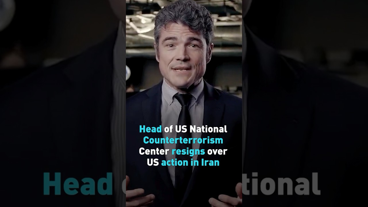 Head of US National Counterterrorism Center resigns over US military action in Iran