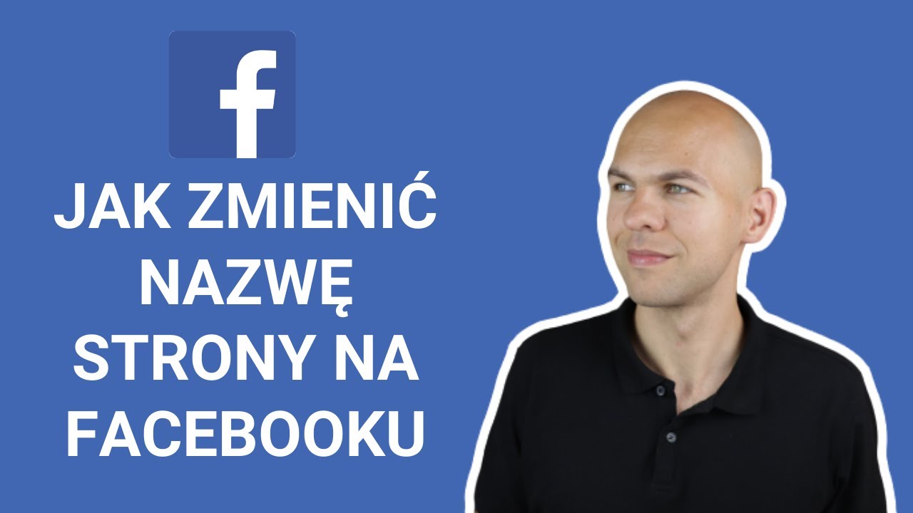Jak Zmienić Nazwę Strony Na Facebooku?