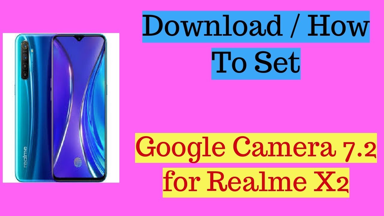 How to Download and set Google Camera 7.2 for Realme X2