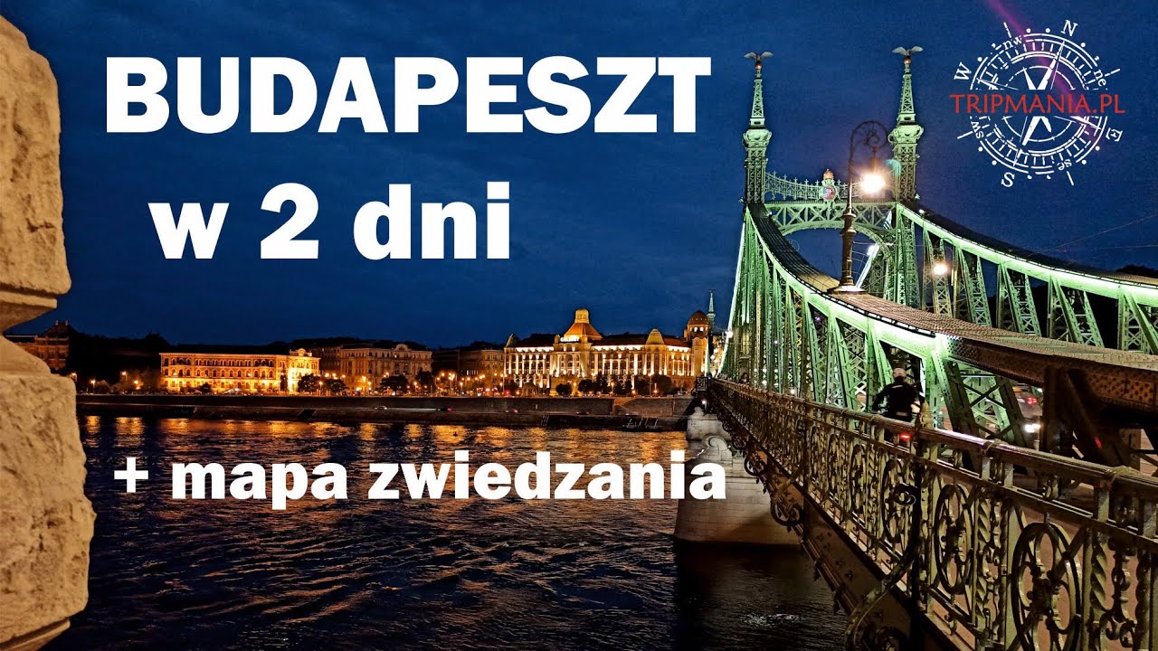 Budapeszt w 2 dni - plan zwiedzania + mapa