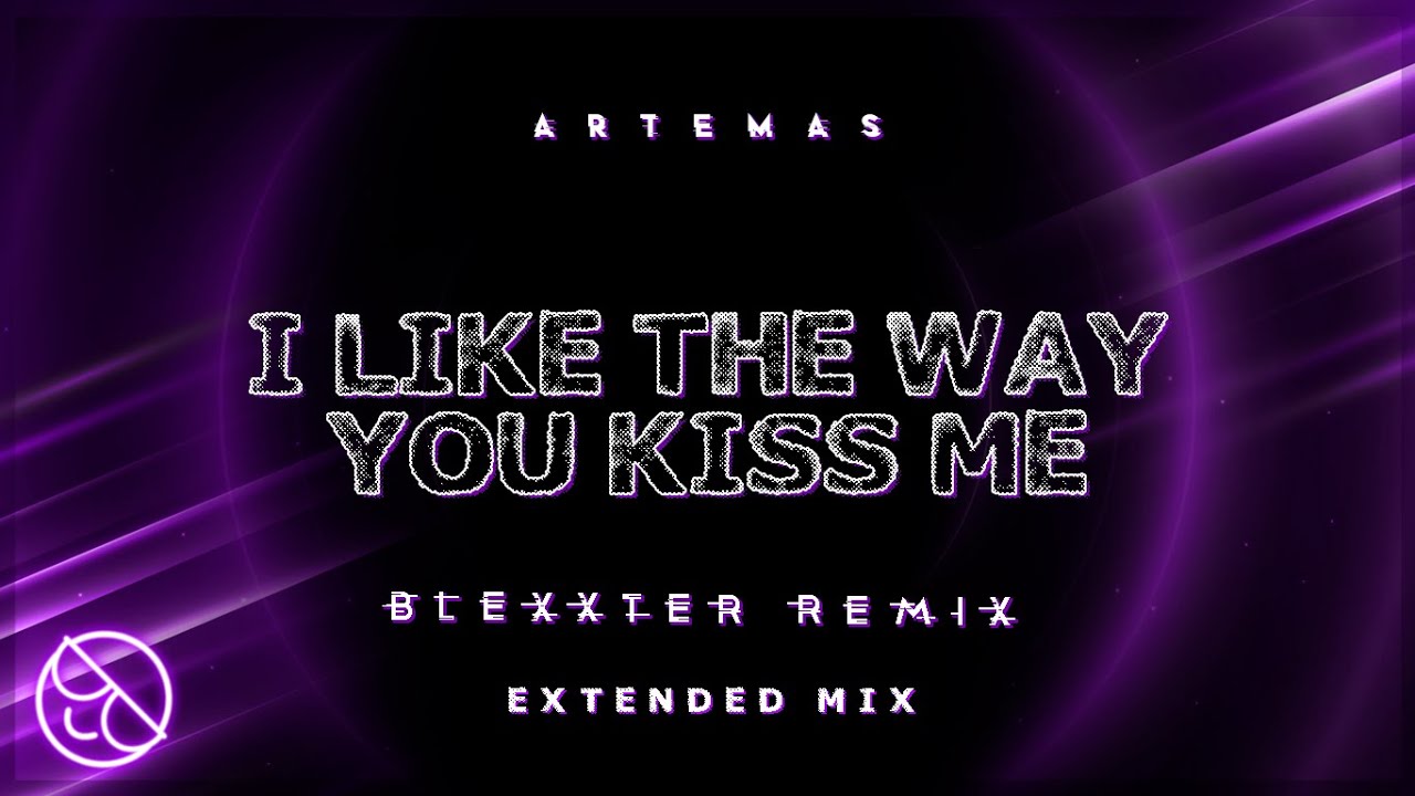 Artemas - i like the way you kiss me [Blexxter Extended Remix]