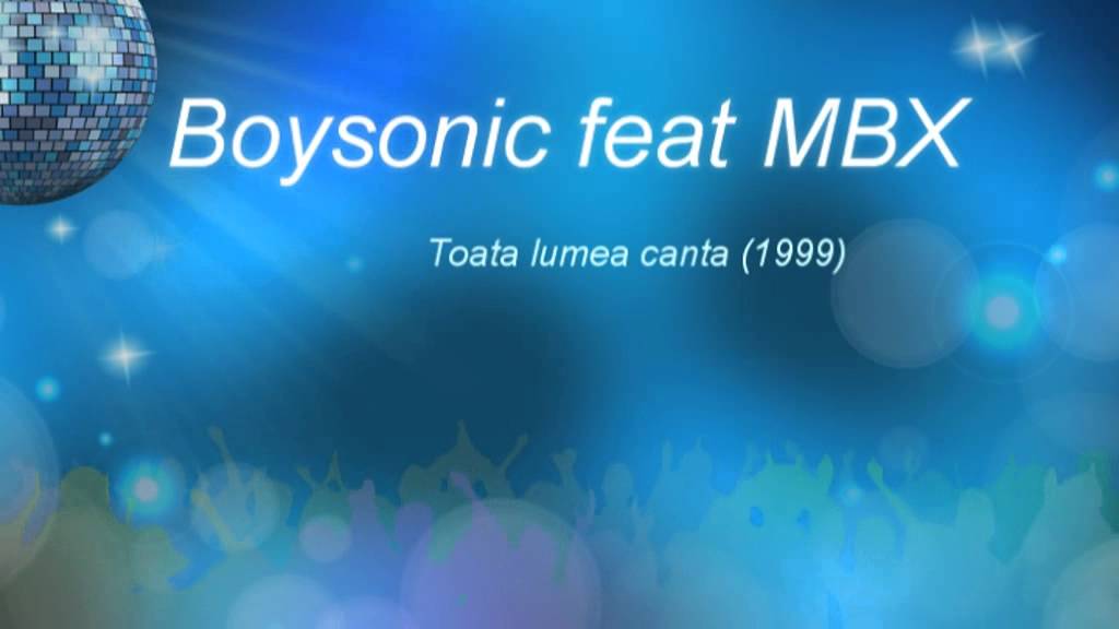BOYSONIC feat MBX-toata lumea canta