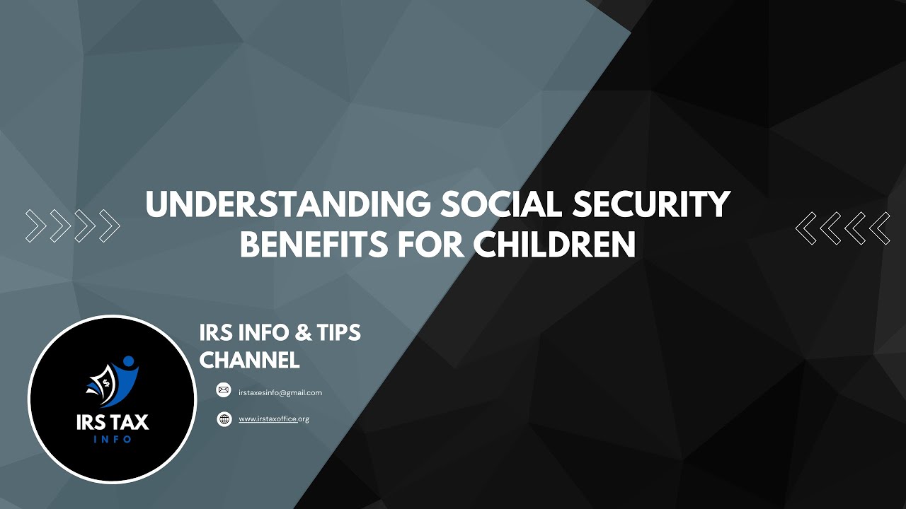Understanding Social Security Benefits for Children