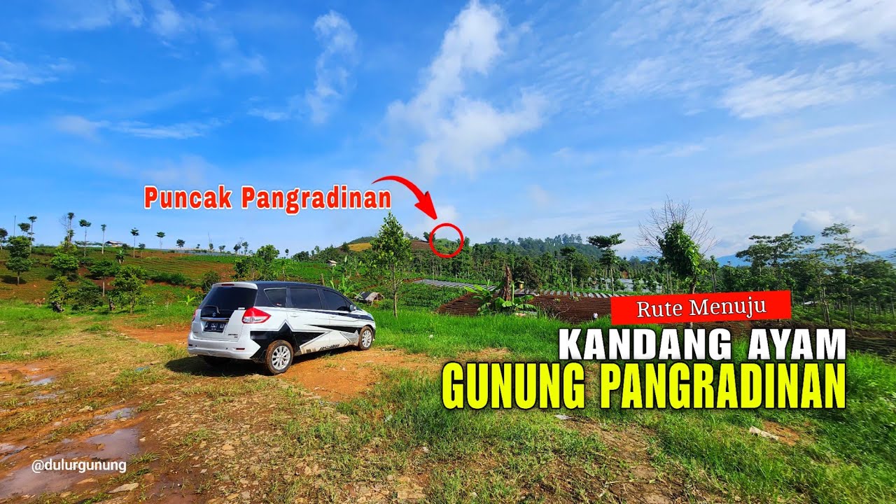 RUTE & KONDISI JALAN MENUJU GUNUNG PANGRADINAN CIKANCUNG ( Kandang Ayam ) Dari Terminal Cicalengka