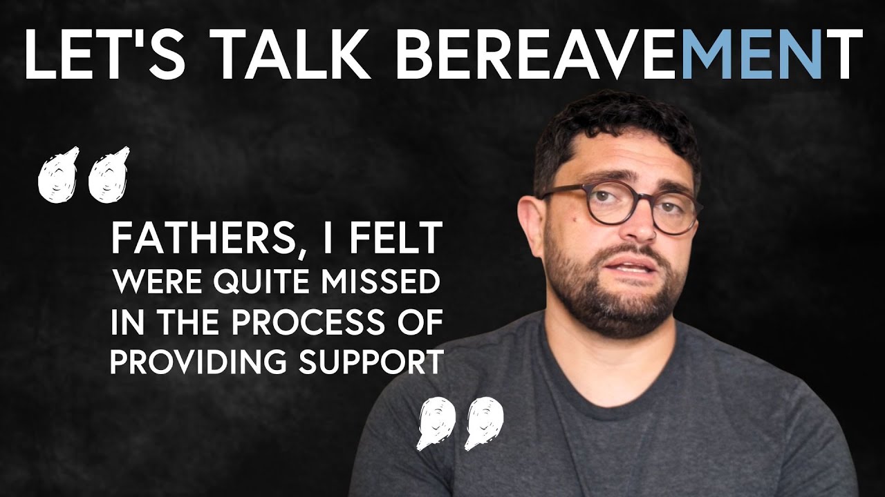 What I've Learnt About Grief from Supporting Bereaved Dads | Scott Reeve | Let's Talk BereaveMENt