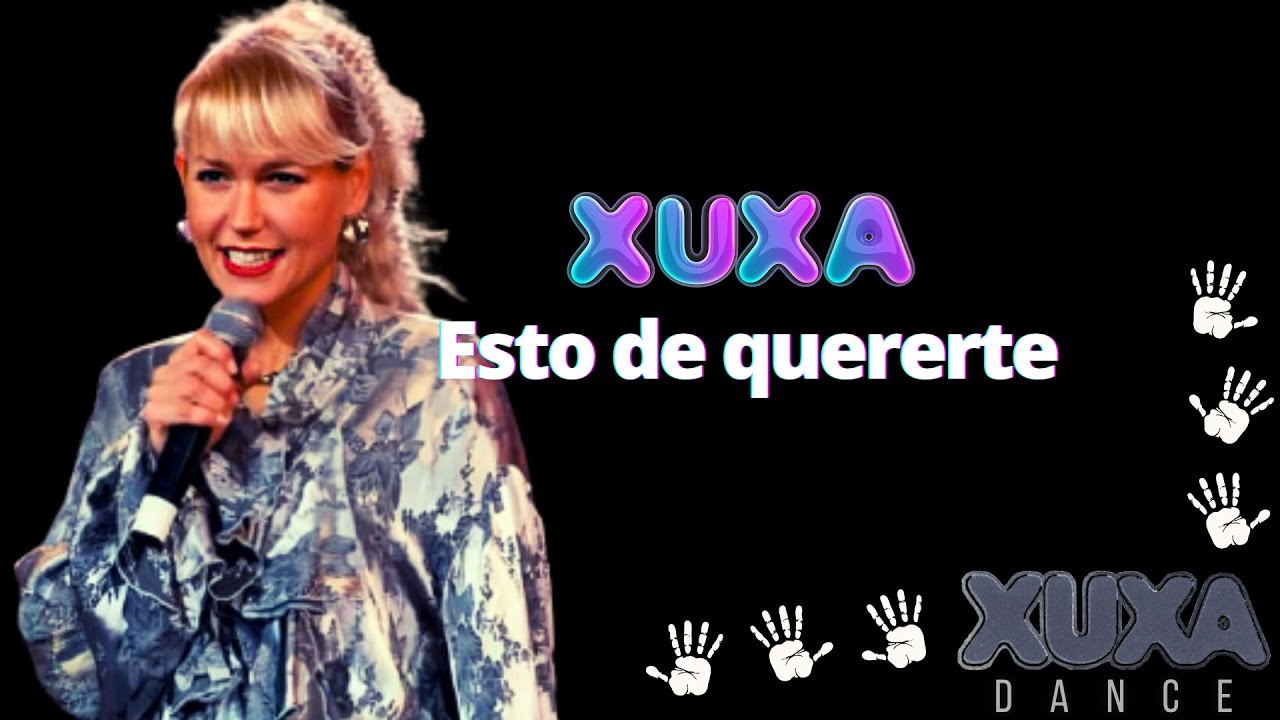 Xuxa - Esto de Quererte (mix presentaciones) mejorado