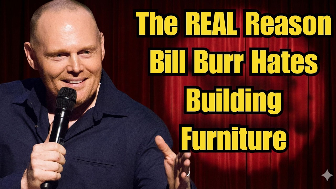 Bill Burr: The REAL Reason Bill Burr Hates Building Furniture