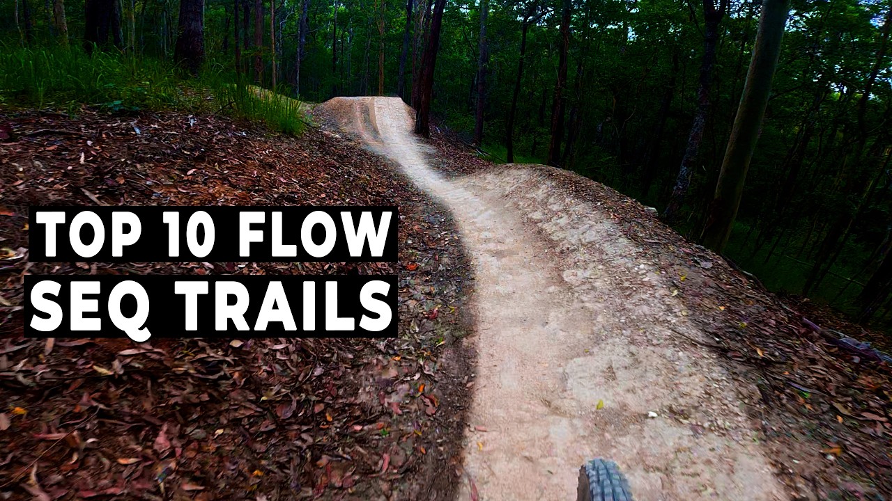 These are the TOP 10 Flow trails in SEQ