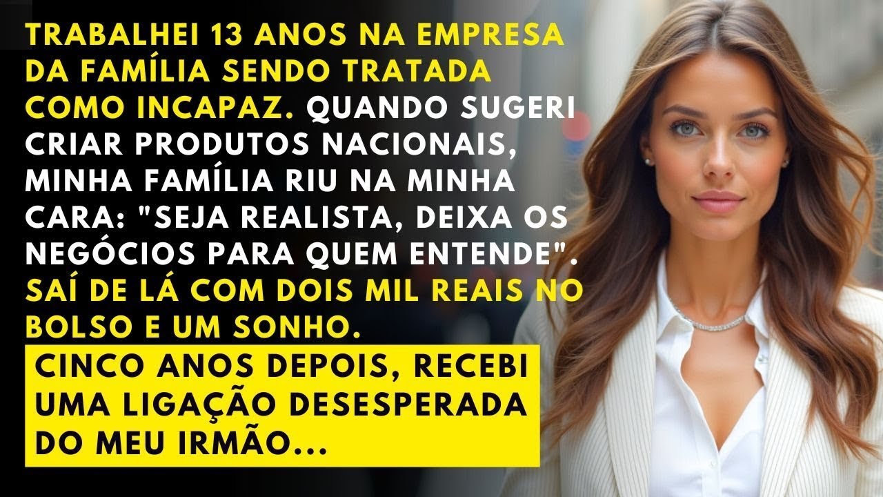 Minha Familia Disse que Eu Não Tinha Capacidade Para Empreender  5 anos Depois