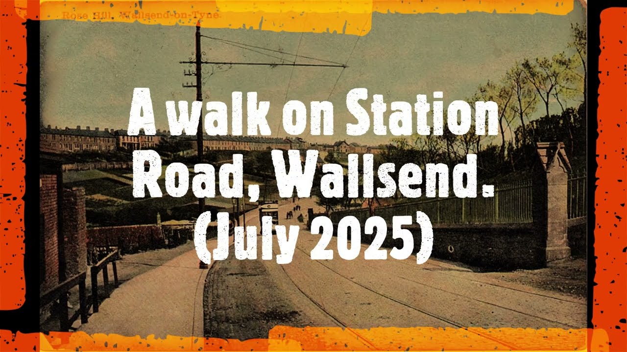 A walk on Station Road, Wallsend. July 2025