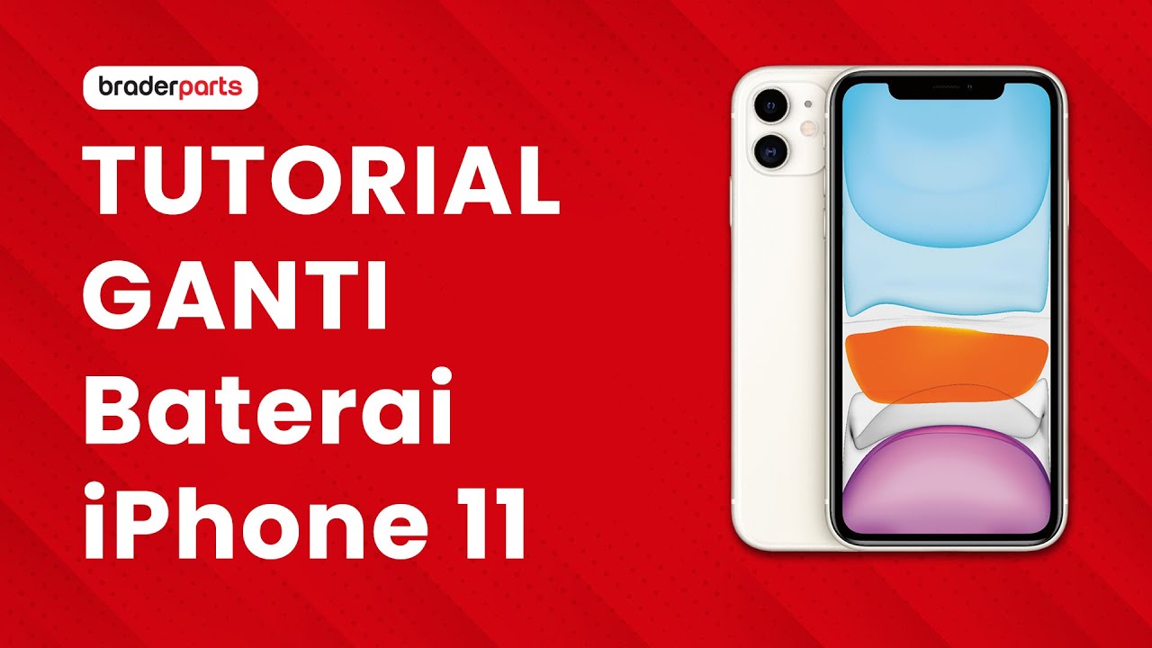 Braderparts - Tutorial Ganti Baterai iPhone 11