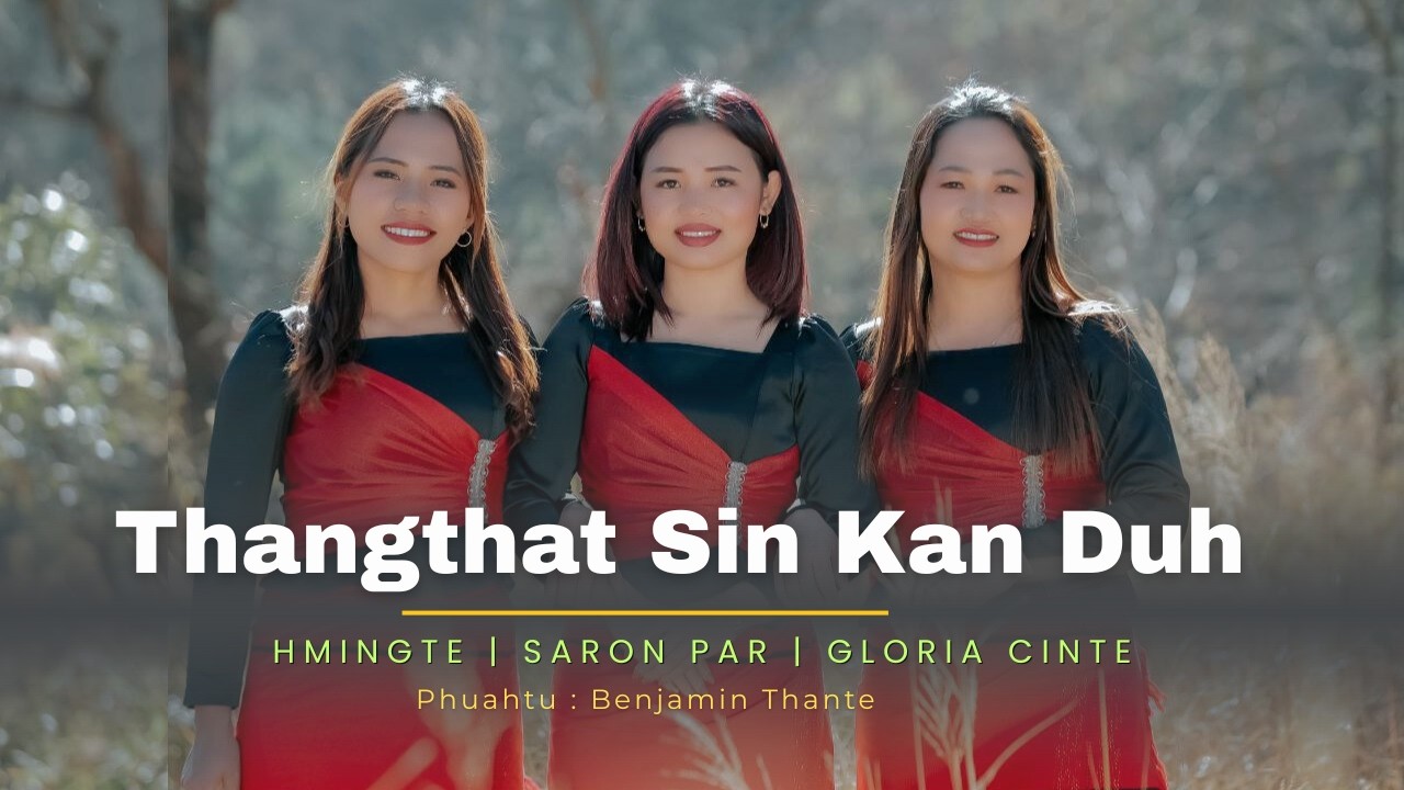 Gloria Cinte, Hmingte, Saron Par - Thangthat sin kan duh | Pathian hla thar 2026 (Trio)