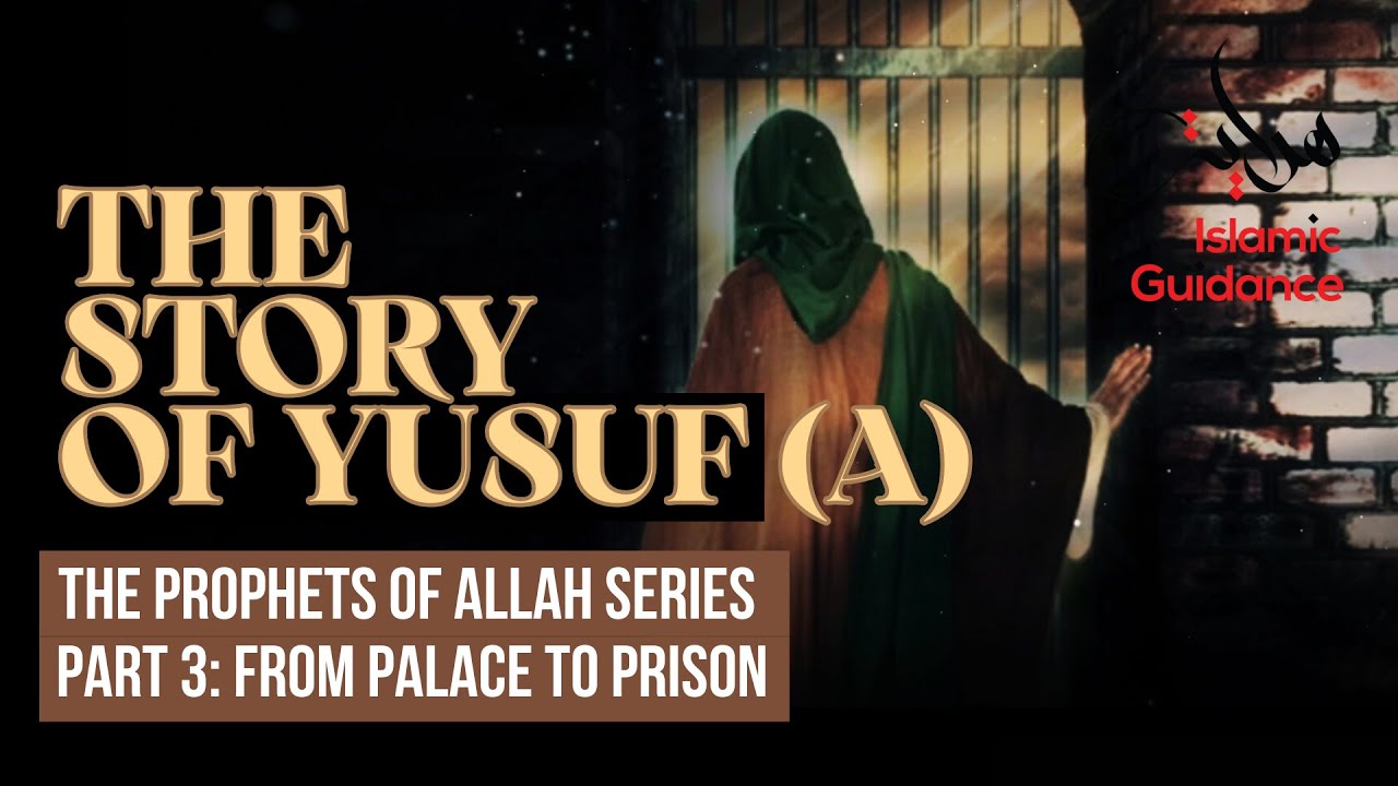 18 - The Story Of Yusuf (Joseph) - P3 - From Palace To Prison (Prophet Series)