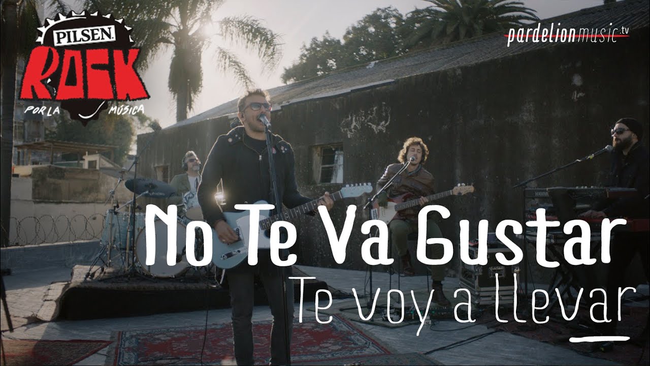 No Te Va Gustar - Te voy a llevar [Pilsen Rock 2020]