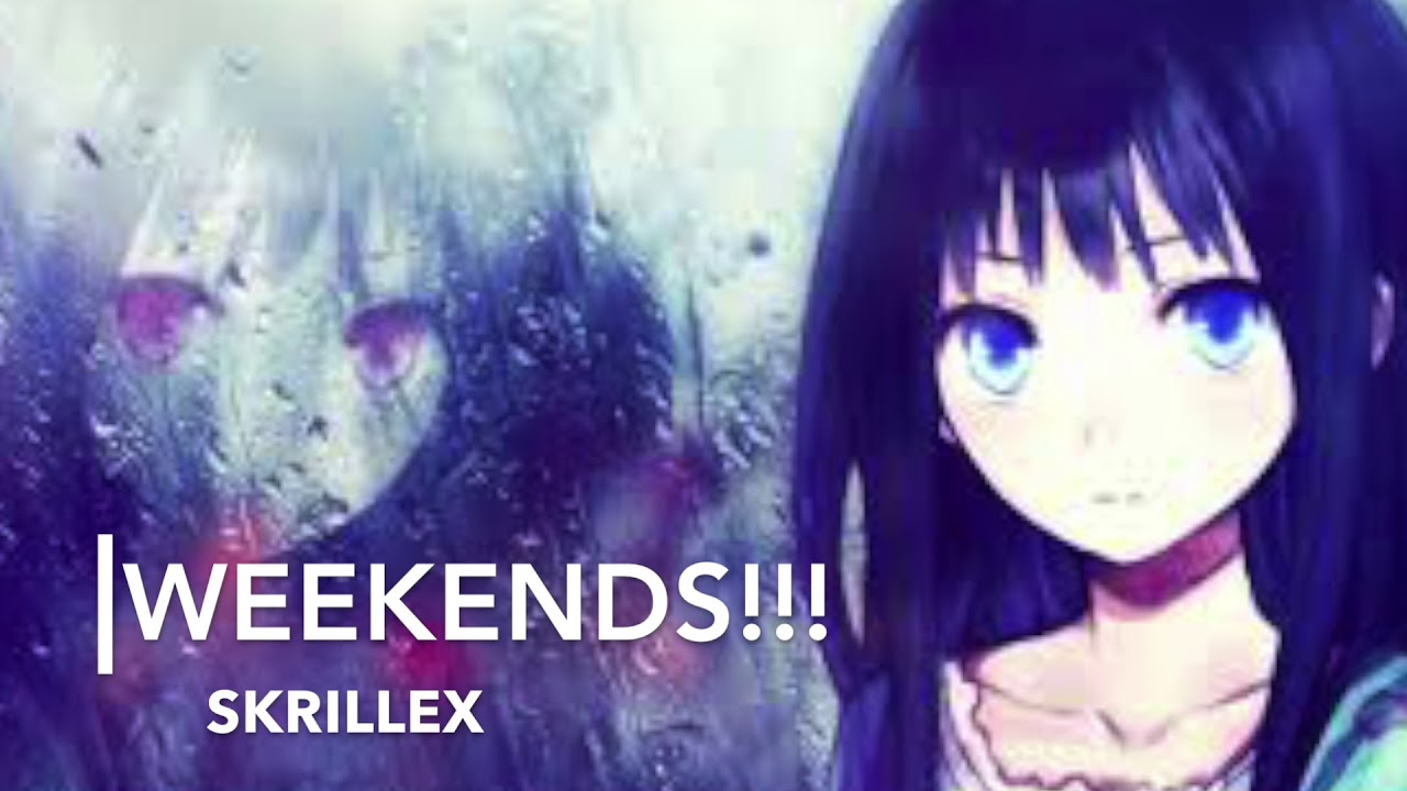 Nightcore Weekends Skrillex