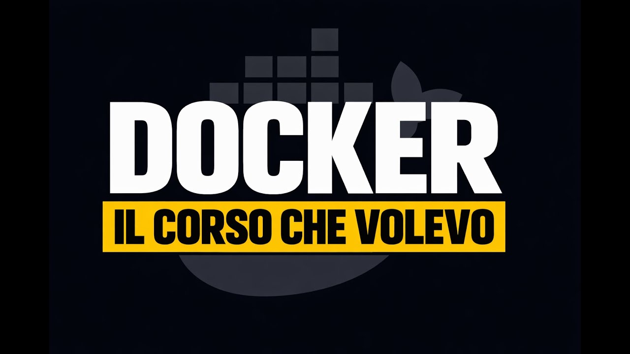 Docker: Il Corso che Avrei Voluto Vedere Quando Ho Iniziato - 7 Ore - ITALIANO