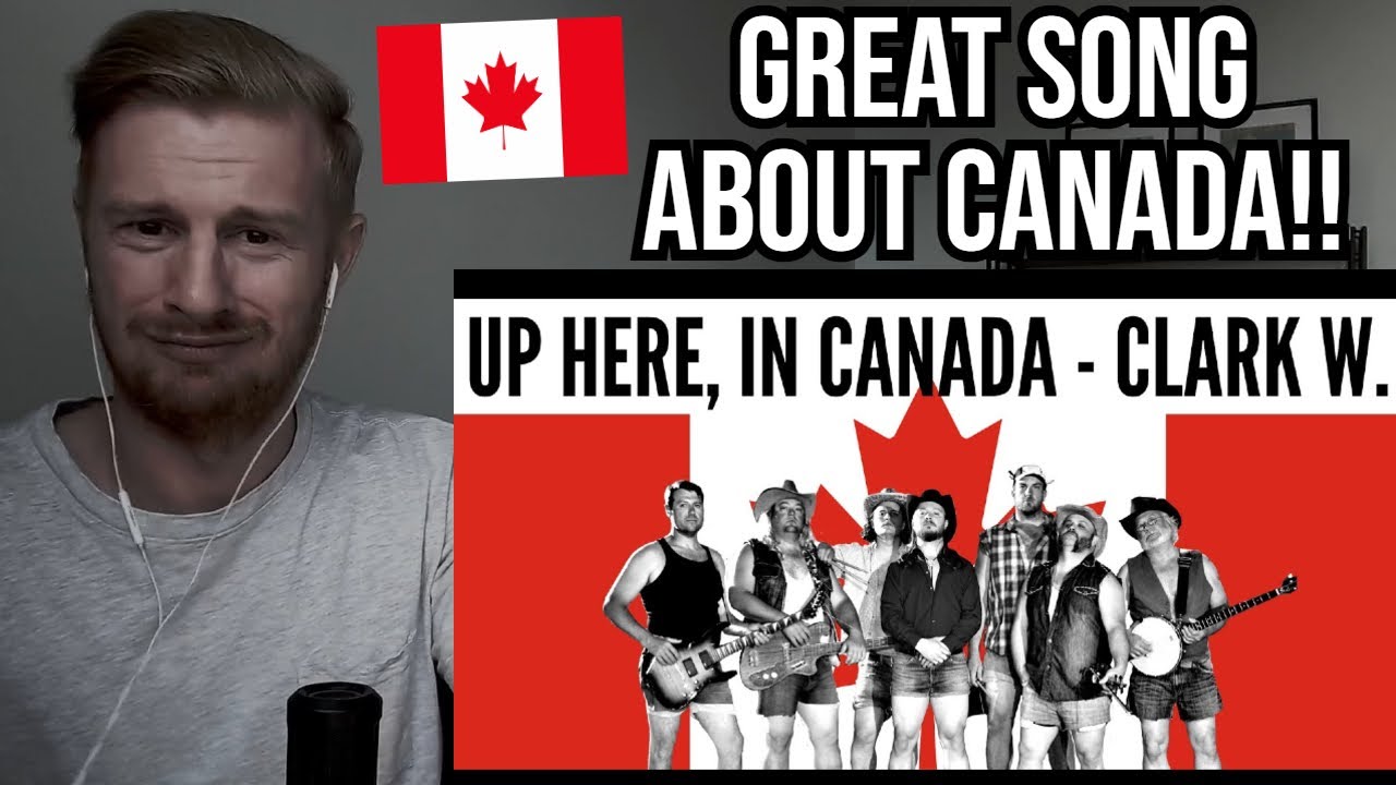 Reaction To Clark W - Up Here, In Canada