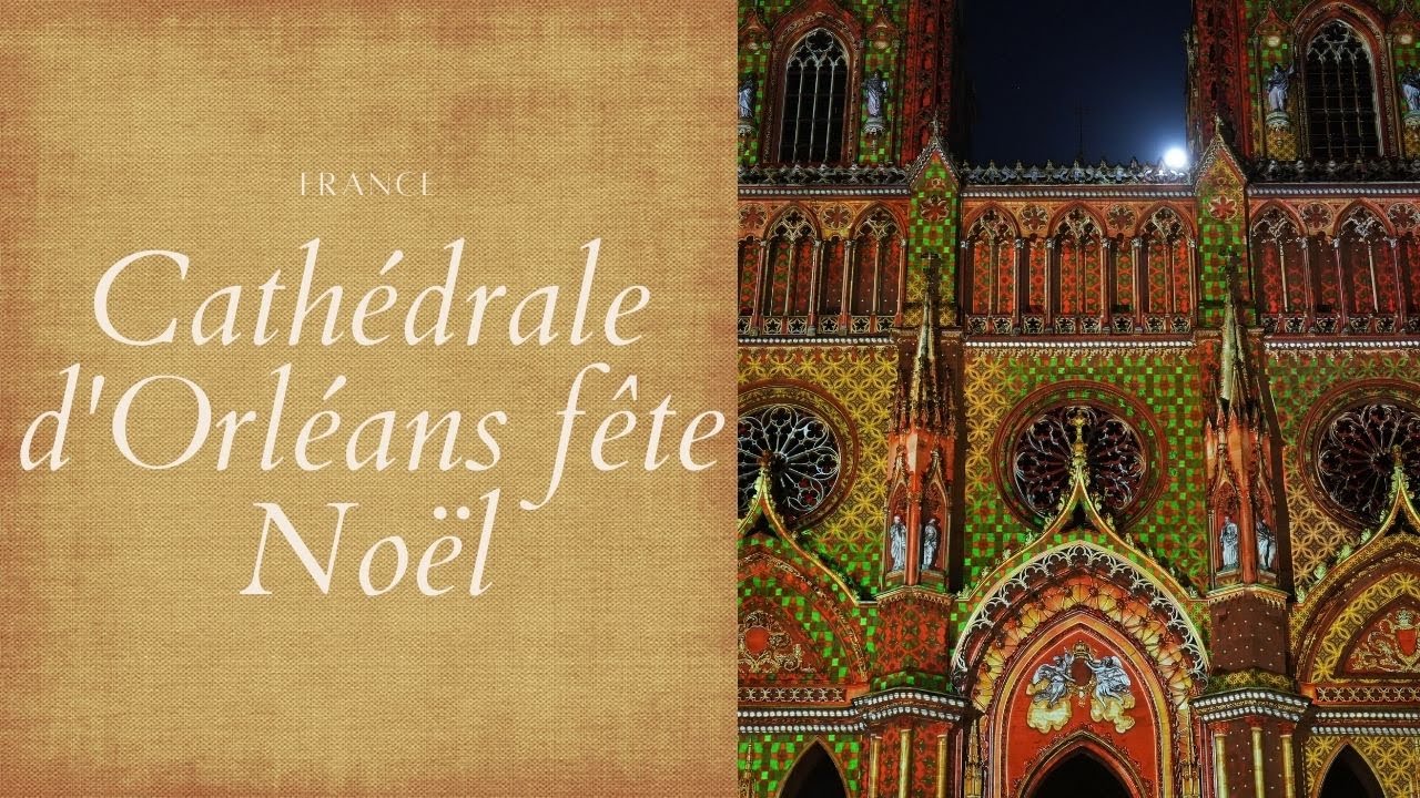 Cathédrale Sainte-Croix d'Orléans fête Noël  - Orléans