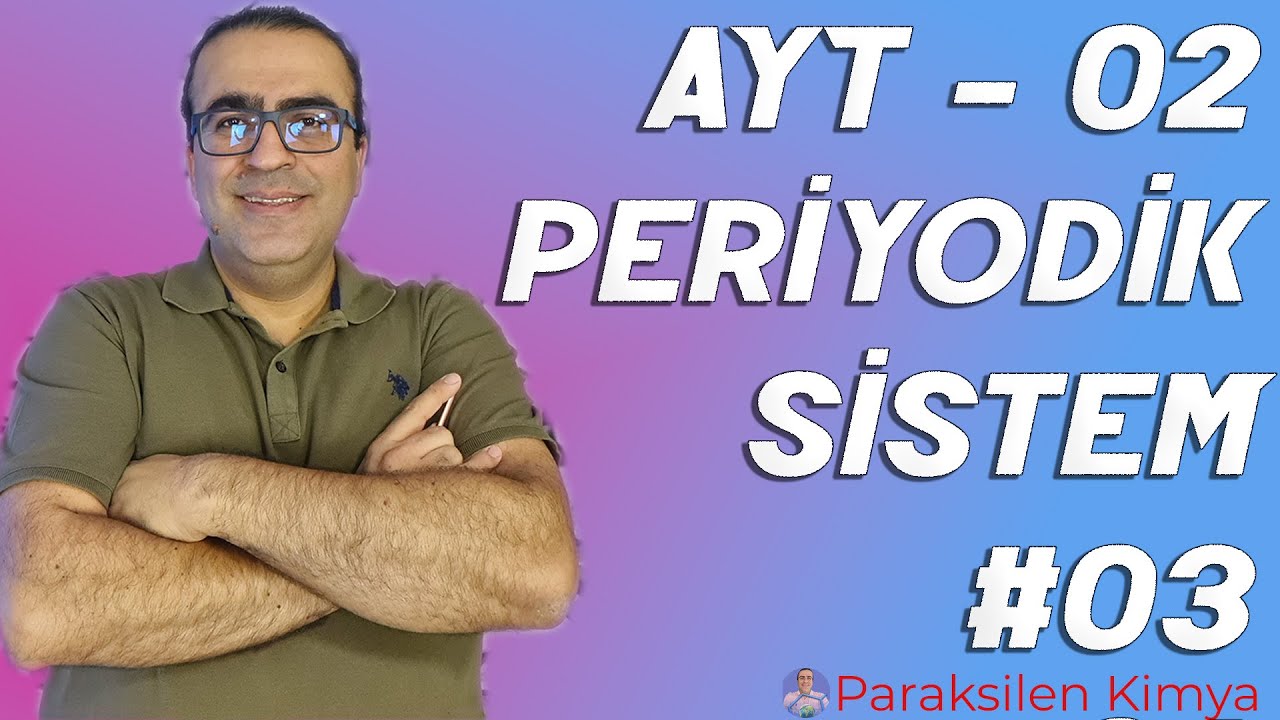 AYT - 02 - PERİYODİK SİSTEM - 3. VİDEO ( pdf )