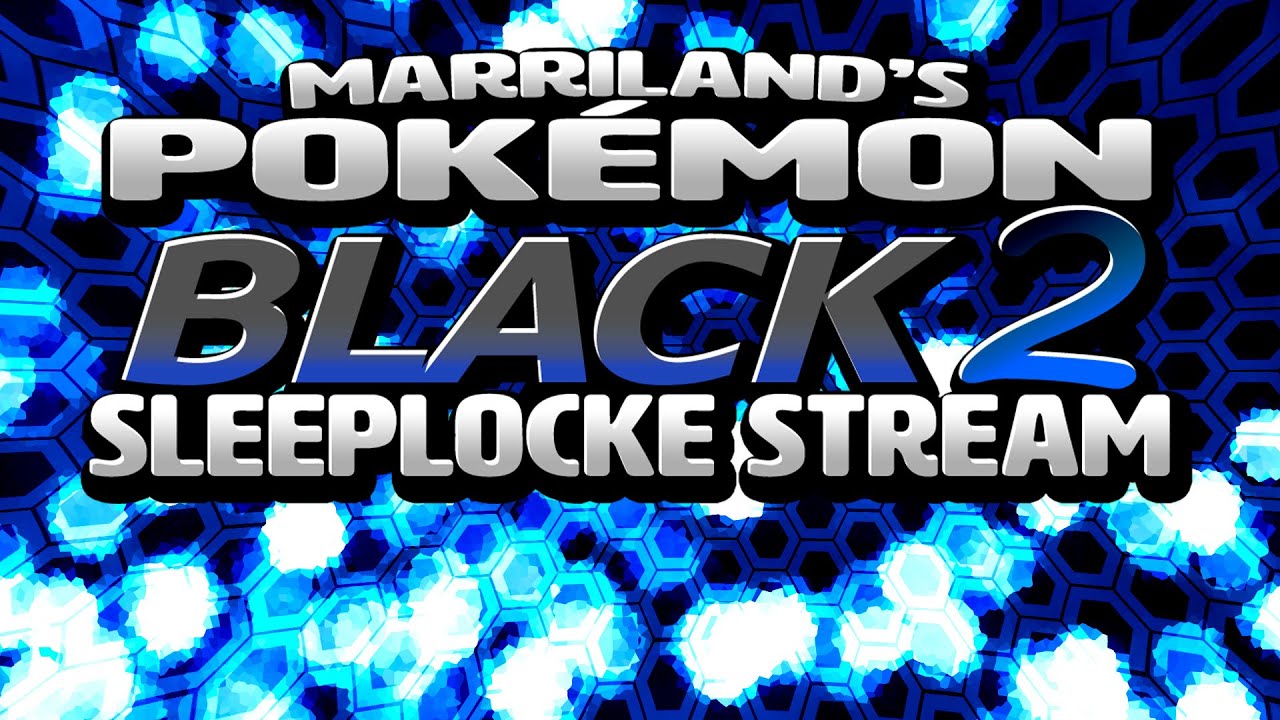 Pokémon Black 2 Challenge Mode Sleeplocke (Full Stream) — LONGEST VIDEO EVER ON MY CHANNEL LOL