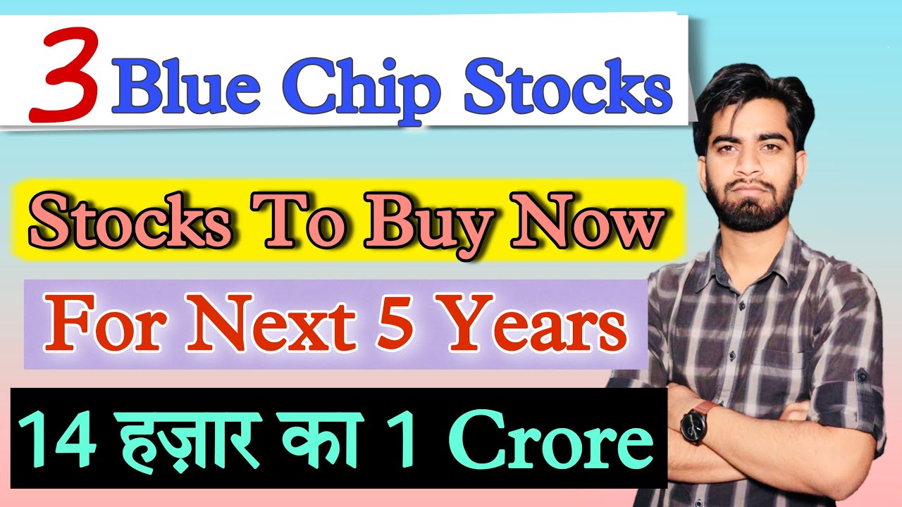 3 Blue Chip Stocks To Buy Now For Next 5 Years 🔥 Investment Ideas Fo Beginners